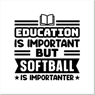 Education is important, but softball is importanter Posters and Art